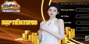 Huong Dan Nap Tien Top88 Cuc Don Gian Va De Dang Cho Newbie